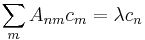 \sum_m A_{nm}c_m = \lambda c_n\!