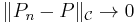 \|P_n-P\|_\mathcal{C}\to 0