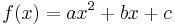 f(x) = ax^2%2Bbx%2Bc\,