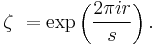  \zeta\ = \exp \left ( \frac{2 \pi ir}{s} \right ). 