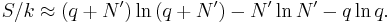 S/k \approx \left(q%2BN^{\prime}\right)\ln\left(q%2BN^{\prime}\right)-N^{\prime}\ln N^{\prime}-q\ln q.