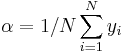 \alpha = 1/N \sum_{i = 1}^N y_i