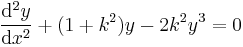 \frac{\mathrm{d}^2 y}{\mathrm{d}x^2} %2B (1%2Bk^2) y - 2 k^2 y^3 = 0