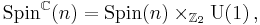 {\mathrm {Spin}}^{\mathbb C}(n) = {\mathrm {Spin}}(n)\times_{\Bbb Z_2} {\mathrm U}(1)\, ,