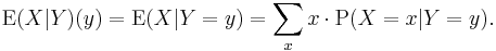  \operatorname{E}(X|Y)(y) = \operatorname{E}(X|Y=y) = \sum\limits_x x \cdot \operatorname{P}(X=x|Y=y).