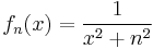 f_n(x)=\frac{1}{x^2%2Bn^2}