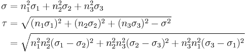 
   \begin{align}
    \sigma & = n_1^2 \sigma_{1} %2B n_2^2 \sigma_{2} %2B n_3^2 \sigma_{3} \\
    \tau & = \sqrt{(n_1\sigma_{1})^2 %2B (n_2\sigma_{2})^2 %2B (n_3\sigma_{3})^2 - \sigma^2} \\
         & = \sqrt{n_1^2 n_2^2 (\sigma_1-\sigma_2)^2 %2B n_2^2 n_3^2 (\sigma_2-\sigma_3)^2 %2B 
                   n_3^2 n_1^2 (\sigma_3 - \sigma_1)^2} 
   \end{align}
 