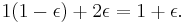 1(1-\epsilon) %2B 2\epsilon = 1%2B\epsilon.\ 