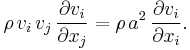 \rho\, v_i\, v_j\, \frac{\partial v_i}{\partial x_j} = \rho\, a^2\, \frac{\partial v_i}{\partial x_i}.