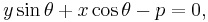  y \sin \theta %2B x \cos \theta - p = 0,\,