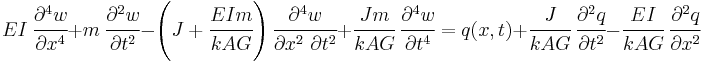 
   EI~\cfrac{\partial^4 w}{\partial x^4} %2B m~\cfrac{\partial^2 w}{\partial t^2} - \left(J %2B \cfrac{E I m}{k A G}\right)\cfrac{\partial^4 w}{\partial x^2~\partial t^2} %2B \cfrac{J m}{k A G}~\cfrac{\partial^4 w}{\partial t^4} = q(x,t) %2B \cfrac{J}{k A G}~\cfrac{\partial^2 q}{\partial t^2} - \cfrac{EI}{k A G}~\cfrac{\partial^2 q}{\partial x^2}
 