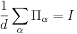  \frac{1}{d} \sum_\alpha \Pi_\alpha = I