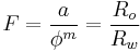 F = \frac{a}{\phi^m} = \frac{R_o}{R_w}