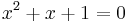  x^2%2Bx%2B1=0 \,