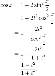 
\begin{align}
\cos x&=1-2\sin^2\frac{x}{2}\\
&=1-2t^2\cos^2\frac{x}{2}\\
&=1-\frac{2t^2}{\sec^2\dfrac{x}{2}}\\
&=1-\frac{2t^2}{1%2Bt^2}\\
&=\frac{1-t^2}{1%2Bt^2}.
\end{align}
