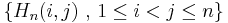  \left\{ H_n(i, j)~, \, 1 \leq i < j \leq n \right\} 