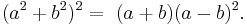 (a^2 %2B b^2)^2 =~(a %2B b)(a - b)^2.