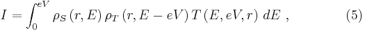  I = \int_0^{eV}\rho_S\left(r,E\right)\rho_T\left(r,E-eV\right)T\left(E,eV,r\right)\,dE\ ,\qquad\qquad (5)