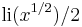 \mathrm{li}(x^{1/2})/2