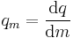  q_m = \frac{\mathrm{d} q}{\mathrm{d} m} \,\!