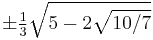 \pm\tfrac13\sqrt{5-2\sqrt{10/7}}