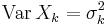 \mathrm{Var}\,X_k = \sigma_k^2