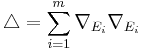 \triangle = \sum_{i=1}^m \nabla_{E_i}\nabla_{E_i}