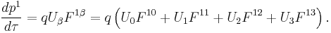  \frac{d p^1}{d \tau} = q U_\beta F^{1 \beta} = q\left(U_0 F^{10} %2B U_1 F^{11} %2B U_2 F^{12} %2B U_3 F^{13} \right) .\,