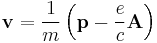 \mathbf{v} = \frac{1}{m} \left( \mathbf{p} - \frac{e}{c}\mathbf{A} \right) 