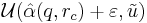 \ \displaystyle \mathcal{U}(\hat{\alpha}(q,r_{c})%2B\varepsilon,\tilde{u}) \ 