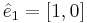 \hat{e}_1 = [1,0]