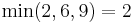 \min(2,6,9) = 2