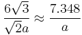 \frac{6\sqrt{3}}{\sqrt{2} a} \approx \frac{7.348}{a}