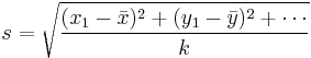 s= \sqrt{{(x_1-\bar{x})^2%2B(y_1-\bar{y})^2%2B\cdots} \over k} 