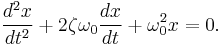  \frac{d^2x}{dt^2} %2B 2\zeta\omega_0\frac{dx}{dt} %2B \omega_0^2 x = 0. 