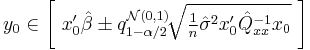 y_0\in\bigg[\ x_0'\hat\beta \pm q^{\mathcal{N}(0,1)}_{1-\alpha/2}\!\sqrt{\tfrac{1}{n}\hat\sigma^2x'_0\hat{Q}_{xx}^{-1}x_0}\ \bigg]