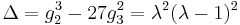 \Delta = g_2^3 - 27g_3^2 = \lambda^2(\lambda - 1)^2