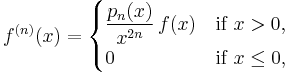 f^{(n)}(x) = \begin{cases}\displaystyle\frac{p_n(x)}{x^{2n}}\,f(x) & \text{if }x>0, \\ 0 &\text{if }x \le 0,\end{cases}