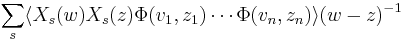 \sum_s \langle X_s(w)X_s(z)\Phi(v_1,z_1) \cdots \Phi(v_n,z_n) \rangle (w-z)^{-1}