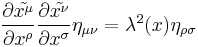 \frac{\partial\tilde{x^\mu}}{\partial x^\rho}\frac{\partial\tilde{x^\nu}}{\partial
 x^\sigma}\eta_{\mu\nu}=\lambda^2(x)\eta_{\rho\sigma}