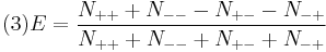 
(3)   E = \frac {N_{%2B%2B} %2B N_{--} - N_{%2B-} - N_{-%2B}} {N_{%2B%2B} %2B N_{--} %2B N_{%2B-} %2B N_{-%2B}}
