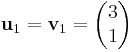 \mathbf{u}_1=\mathbf{v}_1=\begin{pmatrix}3\\1\end{pmatrix}