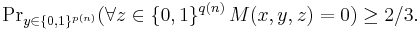 \Pr\nolimits_{y\in\{0,1\}^{p(n)}}(\forall z\in\{0,1\}^{q(n)}\,M(x,y,z)=0)\ge2/3.