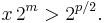 x \,2^m > 2^{p/2}.\, 