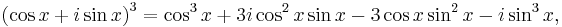 \left(\cos x%2Bi\sin x\right)^3 = \cos^3 x %2B 3i \cos^2 x \sin x - 3 \cos x \sin^2 x - i \sin^3 x,