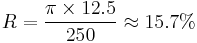 R = \frac {\pi \times 12.5} {250} \approx 15.7%