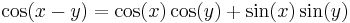 \cos(x - y) = \cos(x)\cos(y) %2B \sin(x) \sin(y)\,