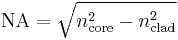 \mathrm{NA}=\sqrt{n_\mathrm{core}^2-n_\mathrm{clad}^2}