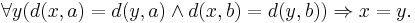 \forall y (d(x,a) = d(y,a) \and d(x,b) = d(y,b)) \Rightarrow x = y .