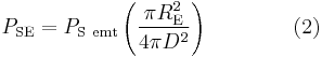 P_{\rm SE} = P_{\rm S\ emt} \left( \frac{\pi R_{\rm E}^2}{4 \pi D^2} \right) \qquad \qquad (2)